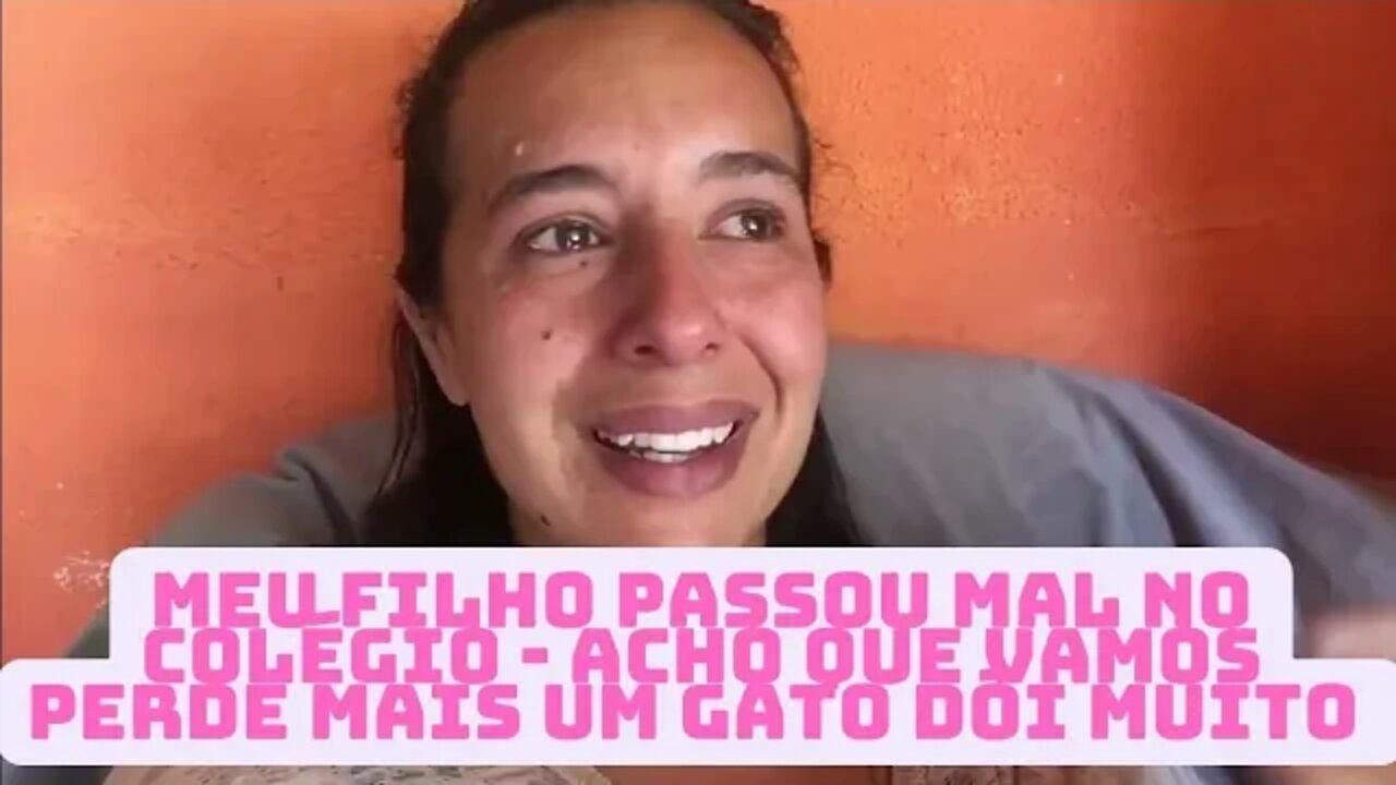 Filho passou mal no colégio - Mais um gato tá indo embora muito triste- Dia difícil.