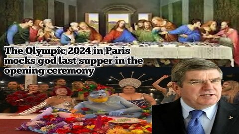 The Olympic 2024 in Paris mocks god last supper in the opening ceremony