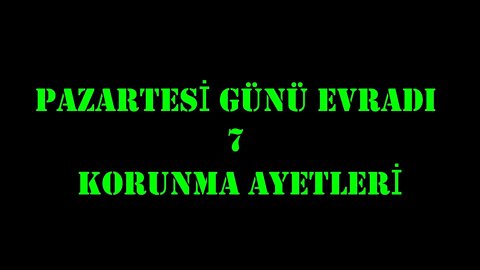PAZARTESİ GÜNÜ EVRADI / 7 KORUNMA AYETİ