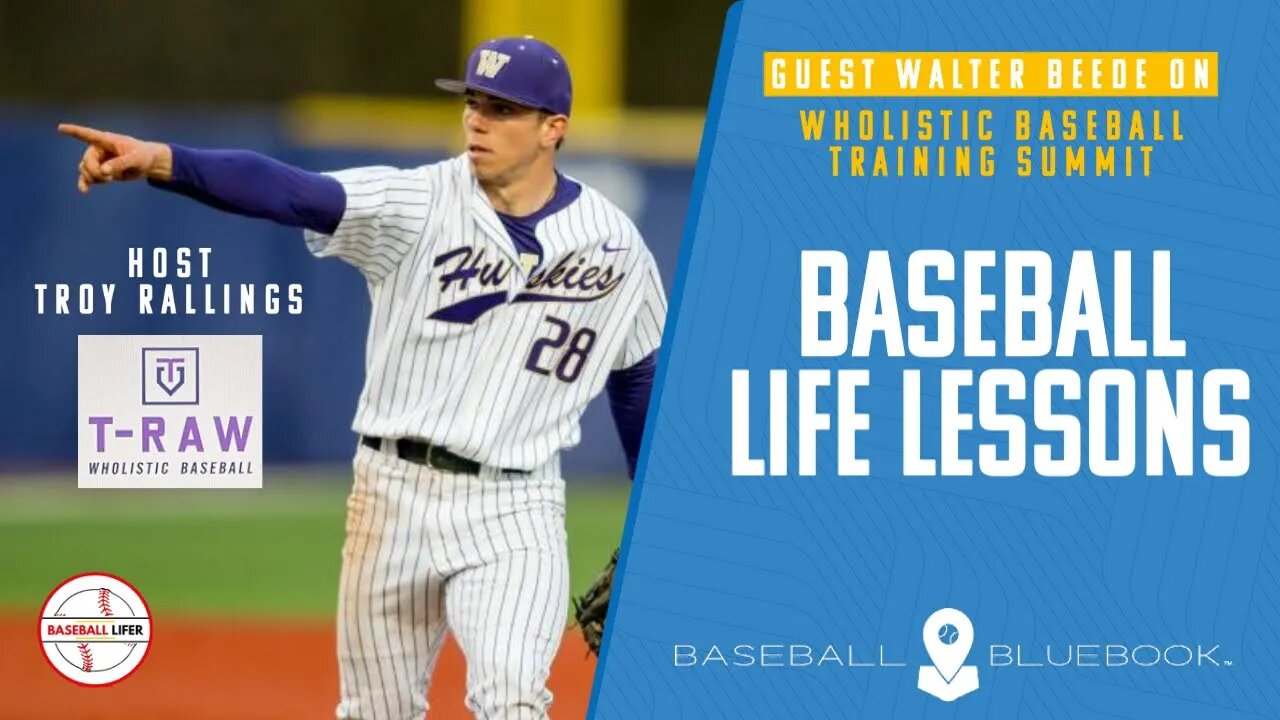 Baseball Life Lessons - Guest Walter Beede on Wholistic Baseball Training Summit