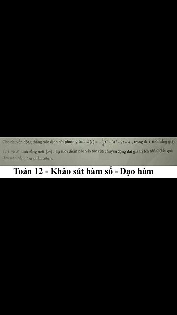 Toán 12: Cho chuyển động thẳng xác định bởi phương trình S(t)=-1/4t^4+3t^2 -2t-4