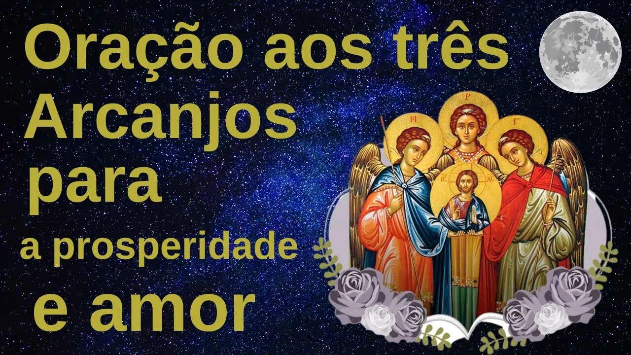 Oração aos três arcanjos para a prosperidade e amor 🙏🙏