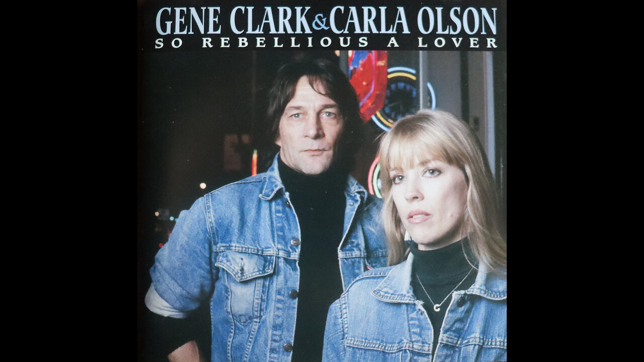 Gene Clark & Carla Olson - So Rebellious A Lover (1987) [Complete 2005 CD Re-Issue]