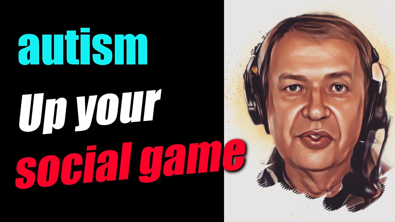 How to up your social game / Asperger's syndrome / autism