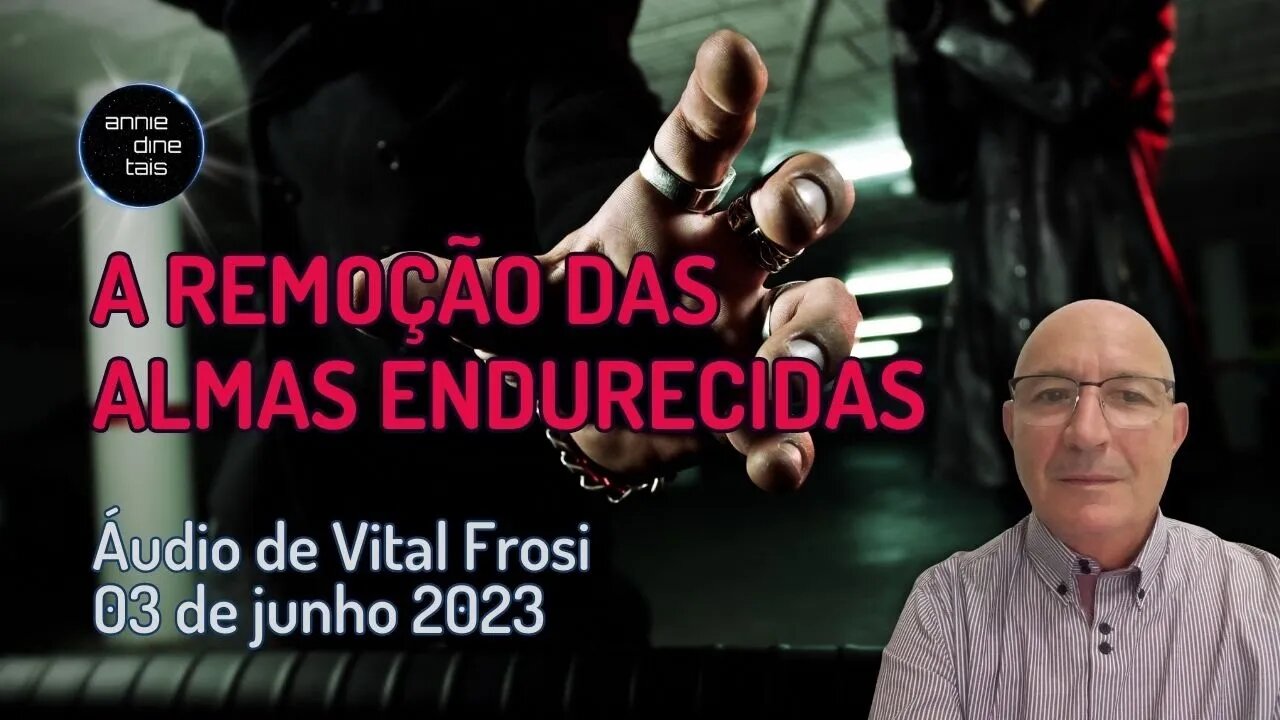 #77 l A remoção das almas endurecidas l Áudio Vital Frosi l 03 junho 2023