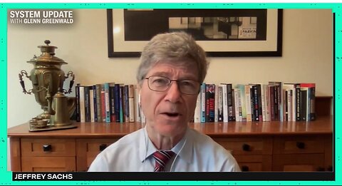 Glenn Greenwald: INTERVIEW: Prof. Jeffrey Sachs on Ukraine's War Failures