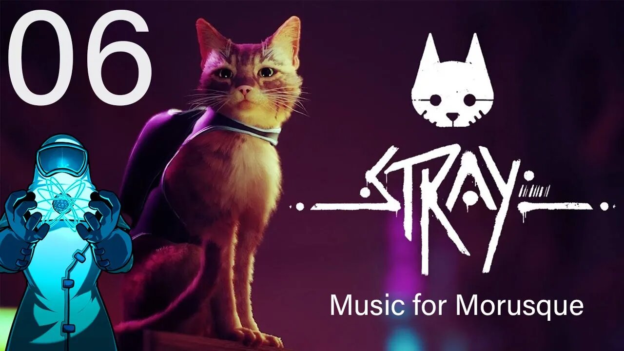 Stray, ep06: Music for Morusque