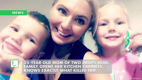 25-Year-Old Mom of Two Drops Dead. Family Opens Her Kitchen Cabinets, Knows Exactly What Killed Her