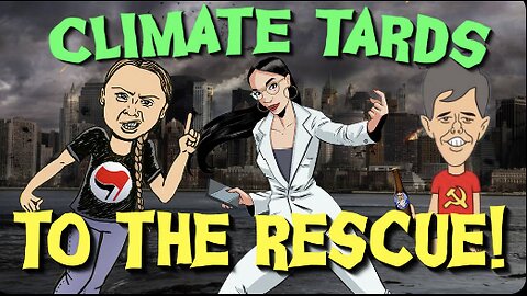 Climate Tards To The Rescue