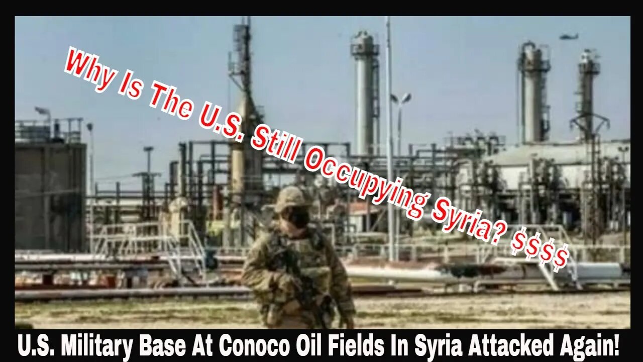 U.S. Military Base At Conoco Oil Fields In Syria Attacked Again!