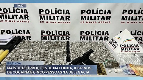 Ipatinga: Mais de 650 Porções de Maconha, 106 Pinos de Cocaína e Cinco Pessoas na Delegacia.