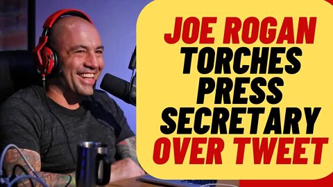 JOE ROGAN Torches White House Press Secretary