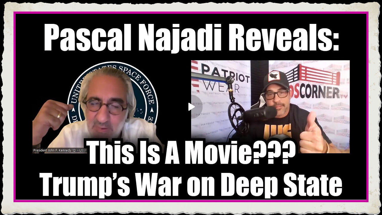 Pascal Najadi Reveals Trump’s War on Deep State - This Is A Movie