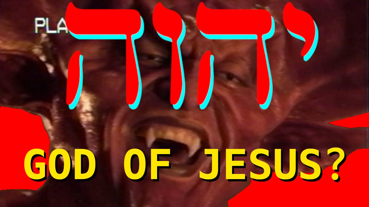 Jesus' God was Not YHWH? Is YHWH Satanic? Who is the Supreme God of the Universe and All Existence?