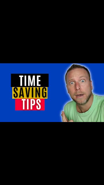 Time Saving Tips!