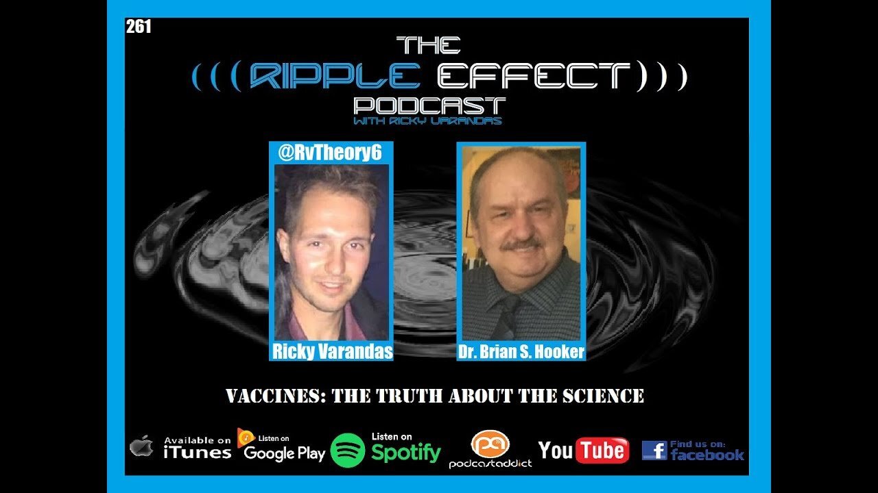 The Ripple Effect Podcast #261 (Dr. Brian S. Hooker | VACCINES: The Truth About The Science)