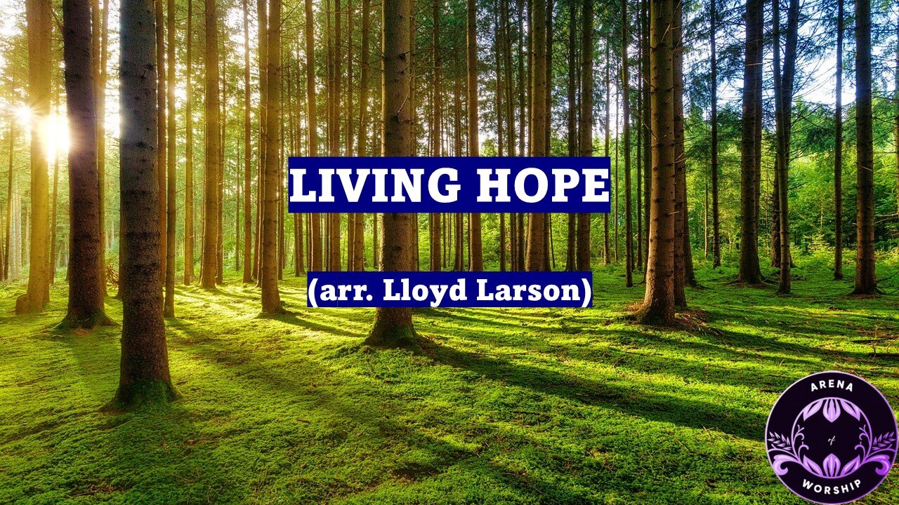 Living Hope - arr Lloyd Larson