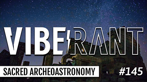 The Celestial Code of Sacred Archeo-Astronomy with John McHugh & Jason Quitt | Vibe Rant 145