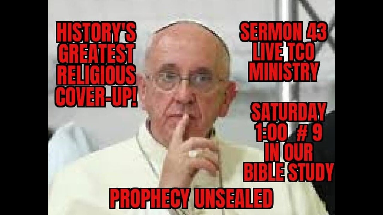 SERMON # 43 HISTORY"S GREATEST RELIGIOUS COVER UP