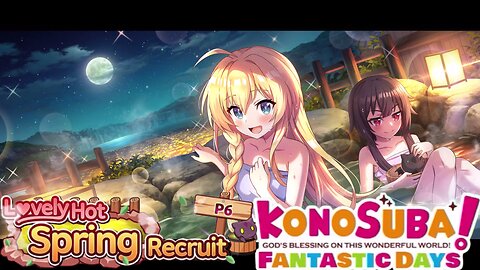 KonoSuba: Fantastic Days (Global) - Lovely Hot Springs Recruit P6 Banner Summons