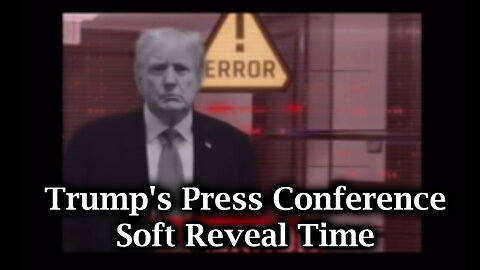 Trump's Press Conference - Soft Reveal Time