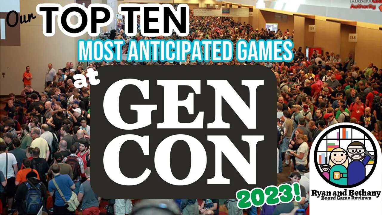 Our TOP TEN Most Anticipated Games at Gen Con 2023!