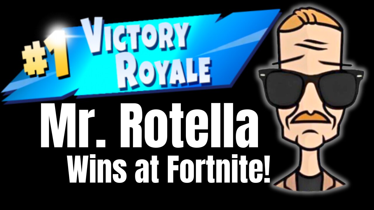 Mr. Rotella Wins at Fortnite!