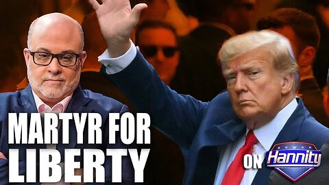 Mark Levin: Trump is a Martyr For LIBERTY