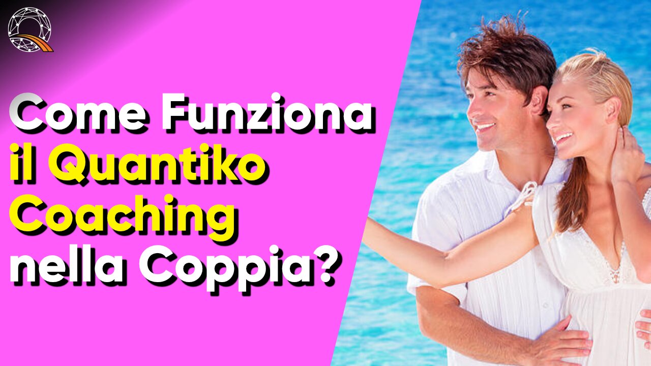 💑 💌 Come funziona il Quantiko Coaching per la Coppia?