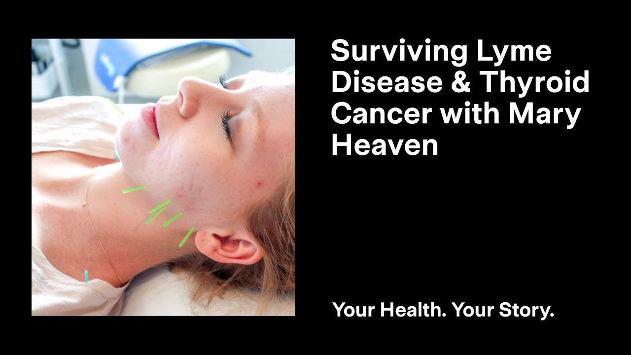 Surviving Lyme Disease and Thyroid Cancer with Mary Heaven