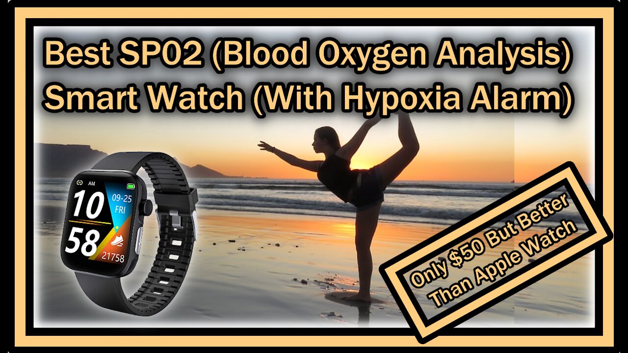 Best SP02 (Blood Oxygen Analysis) Smart Watch (With Hypoxia Alarm) Only $50 Better Than Apple Watch