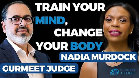 Change Your Mind to Change Your Body | Nadia Murdock