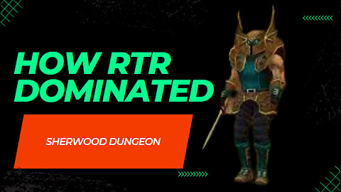 RTR Dominating Sherwood Dungeon (Raid compilation)