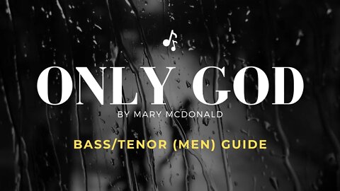 Only God by Mary McDonald | SATB Guide | Bass / Tenor (Men) Guide