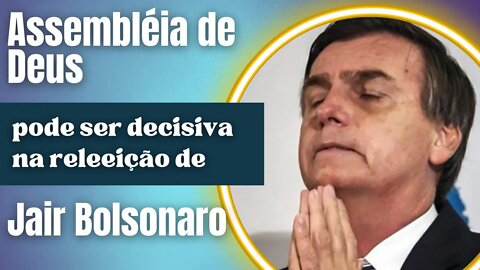Assembléia de Deus pode ser decisiva para releeição de Bolsonaro