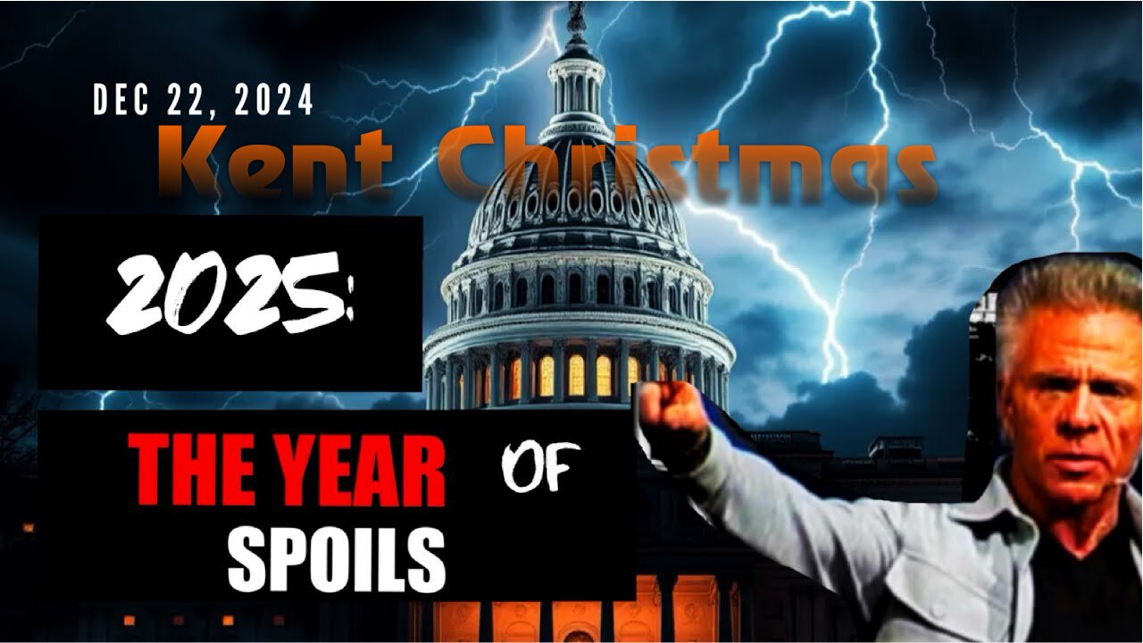 Kent Christmas: [CHRISTMAS PROPHECY: 2025 A YEAR OF SPOILS] POWERFUL Dec 22 2024