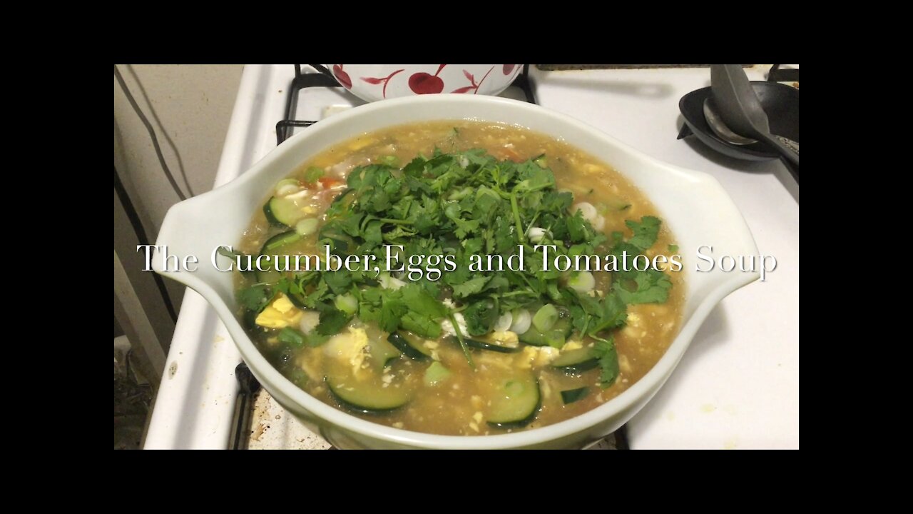 The Cucumber,Eggs and Tomatoes Soup 凉瓜西红柿鸡蛋汤/黄瓜西红柿鸡蛋汤