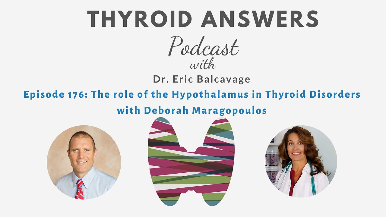 Episode 176: The Role of the Hypothalamus in Thyroid Disorders