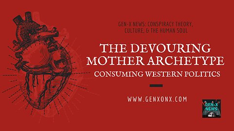 Night Owl With Gen-X: The Devouring Mother Archetype Consumes Western Politics