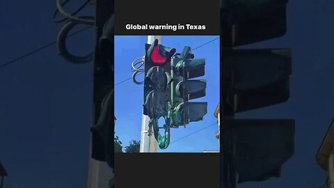 Traffic Lights are melting in Texas. It's that's hot. Global warming.