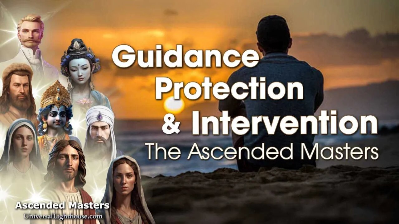 Guidance, Protection, and Intervention ~ The Ascended Masters