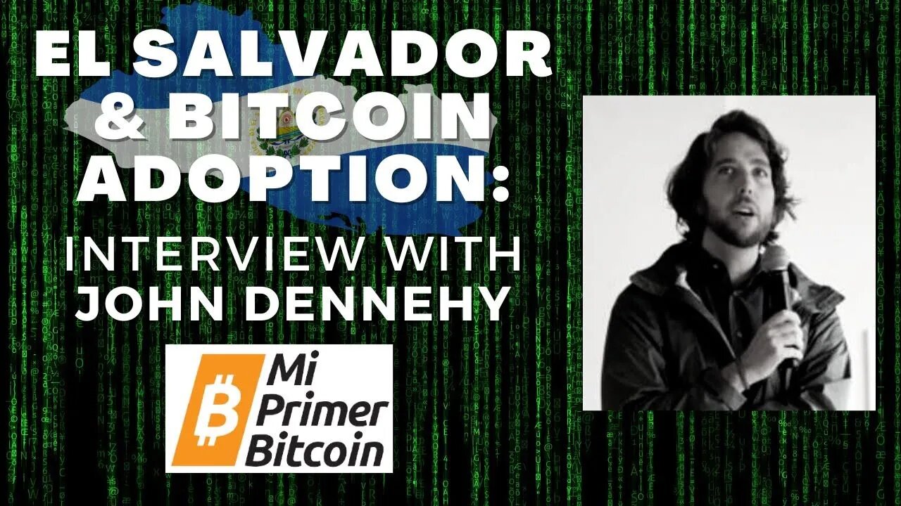 Bitcoin education, El Salvador, the future of currency with John Dennehy Mi Primer Bitcoin