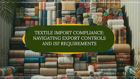 Mastering Compliance: Importer Security Filing for Textile Imports