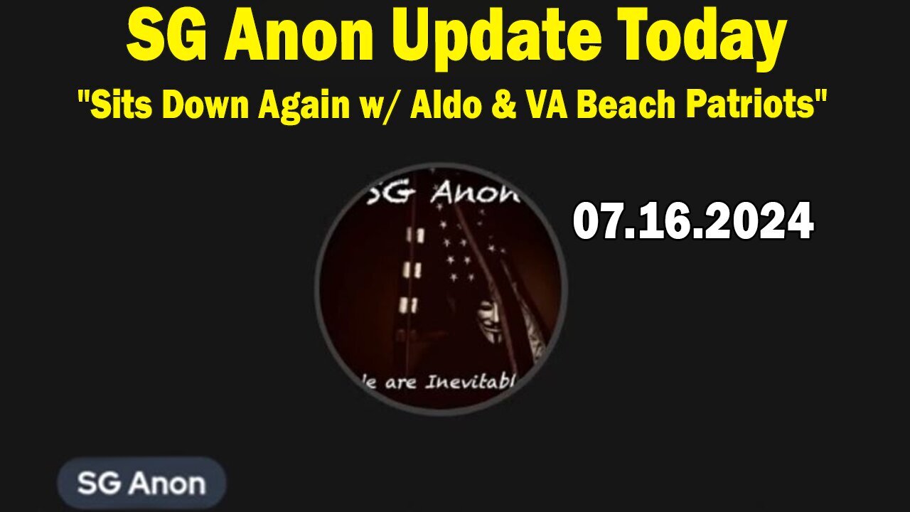 SG Anon Update July 16: "Sits Down Again w/ Aldo & The Virginia Beach Patriots"