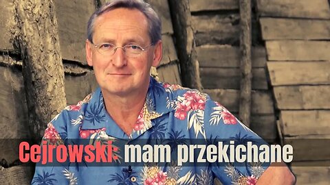 Cejrowski: mam przekichane