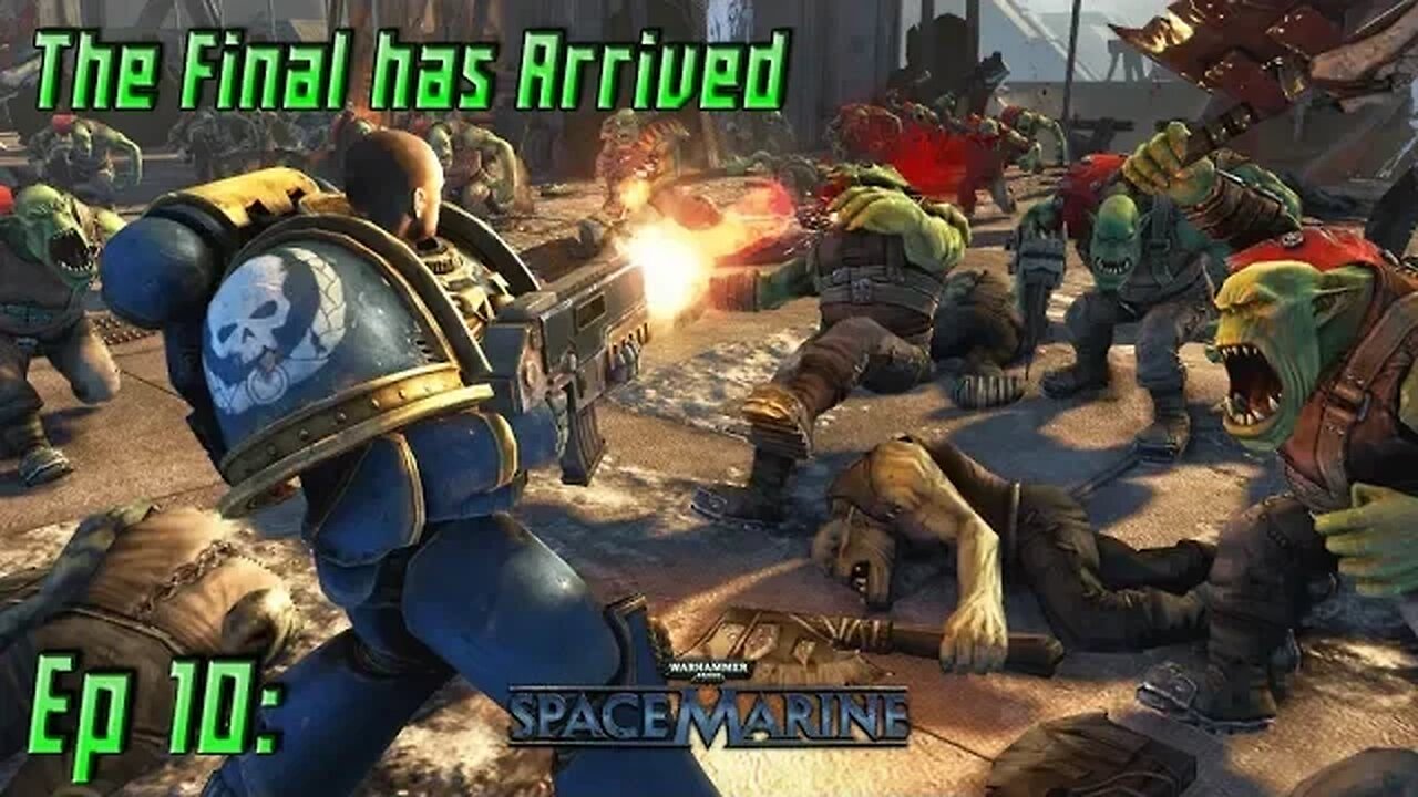 The End is near, Boss time - Warhammer 40K: Space Marine - EP10