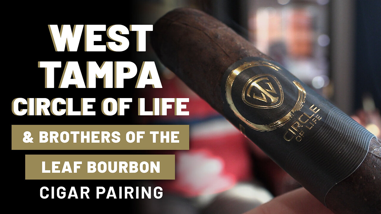 West Tampa Circle of Life & Brothers of the Leaf Bourbon | 💨 Cigar Pairing 🥃