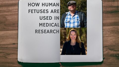 Medical Research Involving Human Fetuses (with Stacy Trasancos)