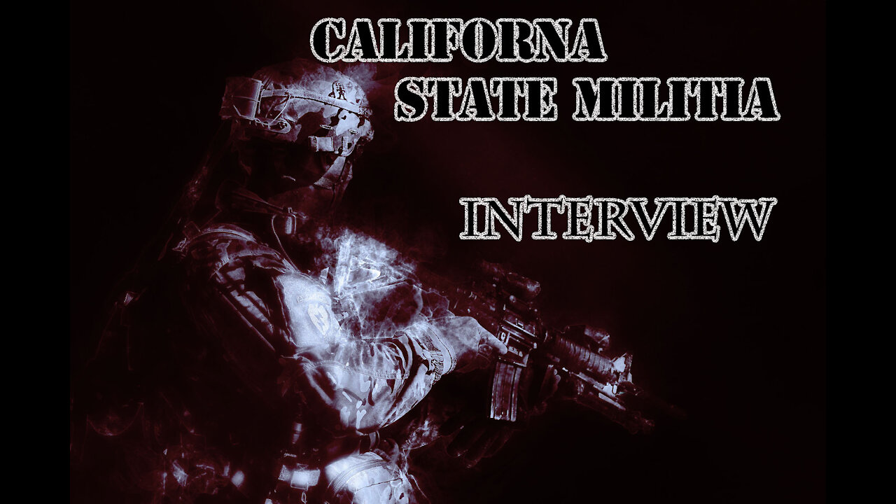 Californa State Militia Interview 1/17/20