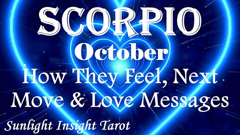 Scorpio *Their Love is Deep As The Ocean But They Don't Feel Good Enough* October How They Feel